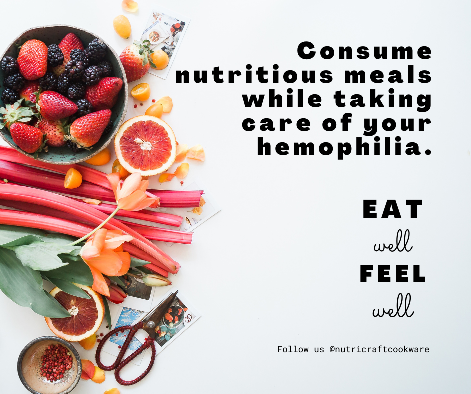 Consume nutritious meals while taking care of your hemophilia.