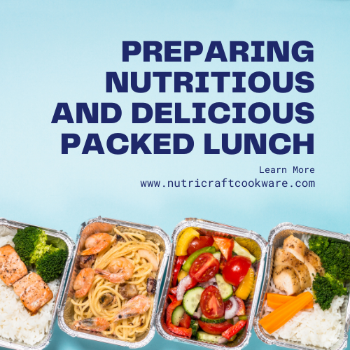 Tips on Preparing Nutritious and Delicious Packed Lunch