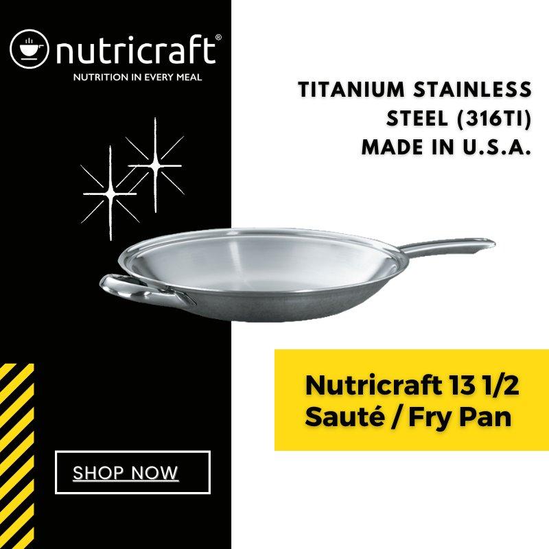 Nutricraft 13 1/2 Sauté / Fry Pan, Titanium Stainless Steel (316Ti), Made in U.S.A.
