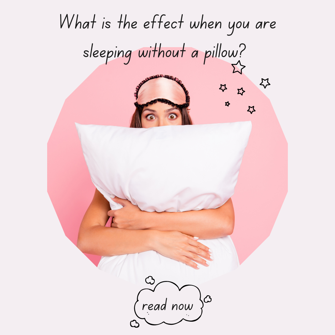 What is the effect when you are sleeping without a pillow?