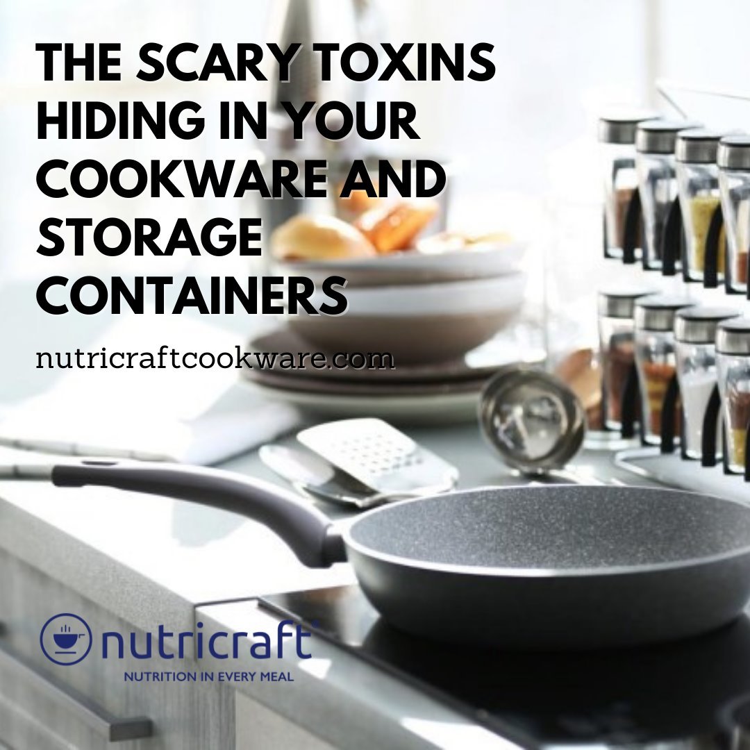 The Scary Toxins Hiding in Your Cookware and Storage Containers