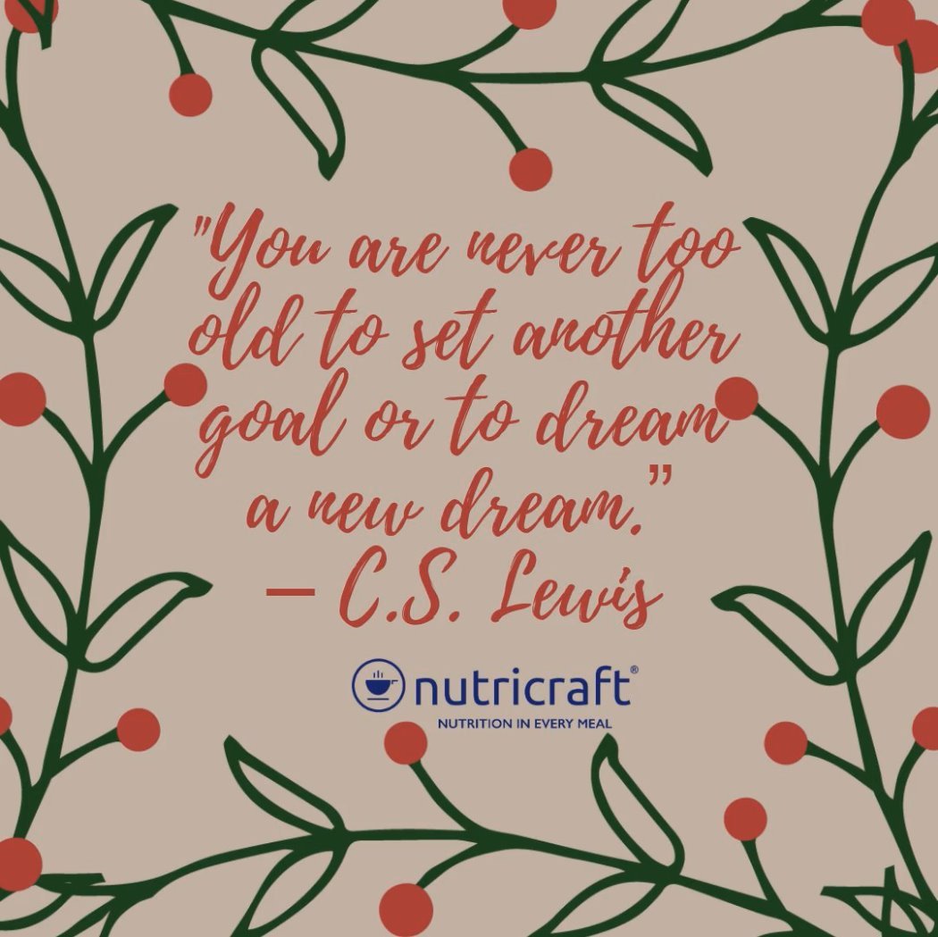 You are never too old to set another goal or to dream a new dream. – C.S. Lewis